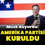 Elon Musk: Bugün, Amerika Partisi kuruldu