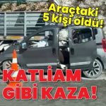 Adana’da katliam gibi kaza! 5 kişi öldü